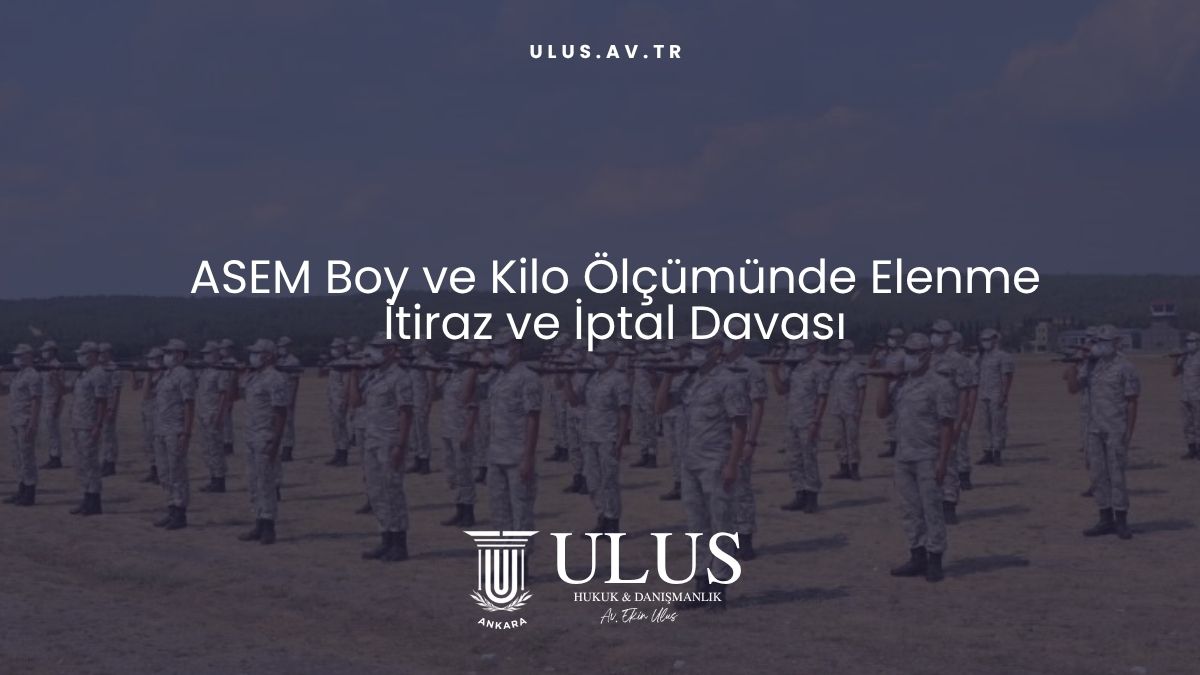 ASEM Boy ve Kilo Ölçümünde Elenme İtiraz ve İptal Davası