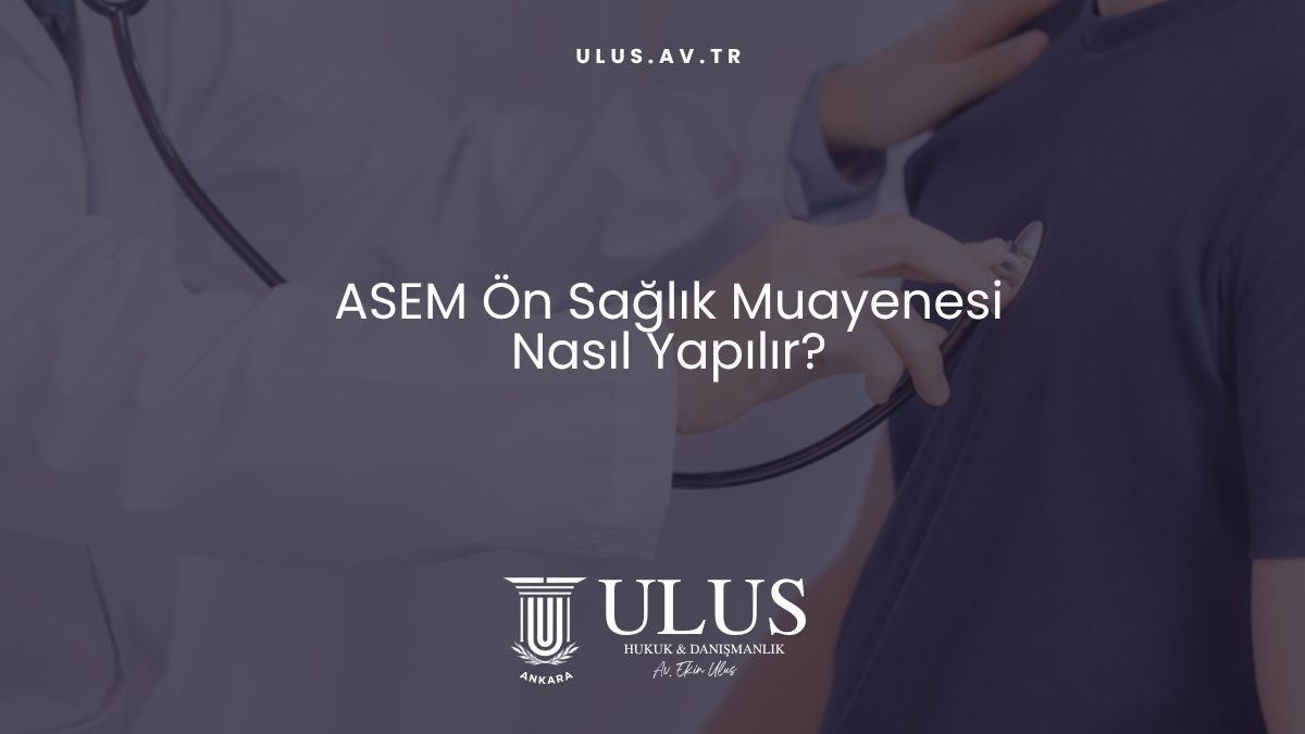ASEM Ön Sağlık Muayenesi Nasıl Yapılır?