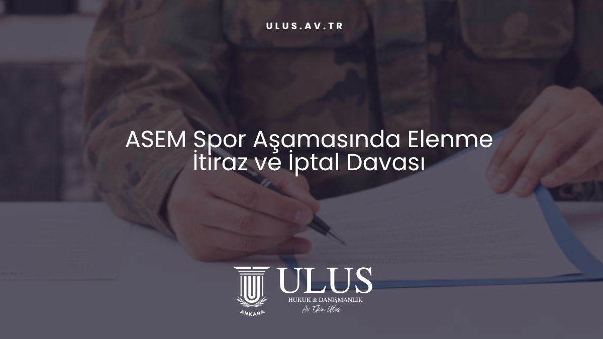 ASEM Spor Aşamasında Elenme İtiraz ve İptal Davası