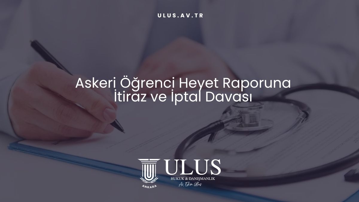 Askeri Öğrenci Heyet Raporuna İtiraz ve İptal Davası
