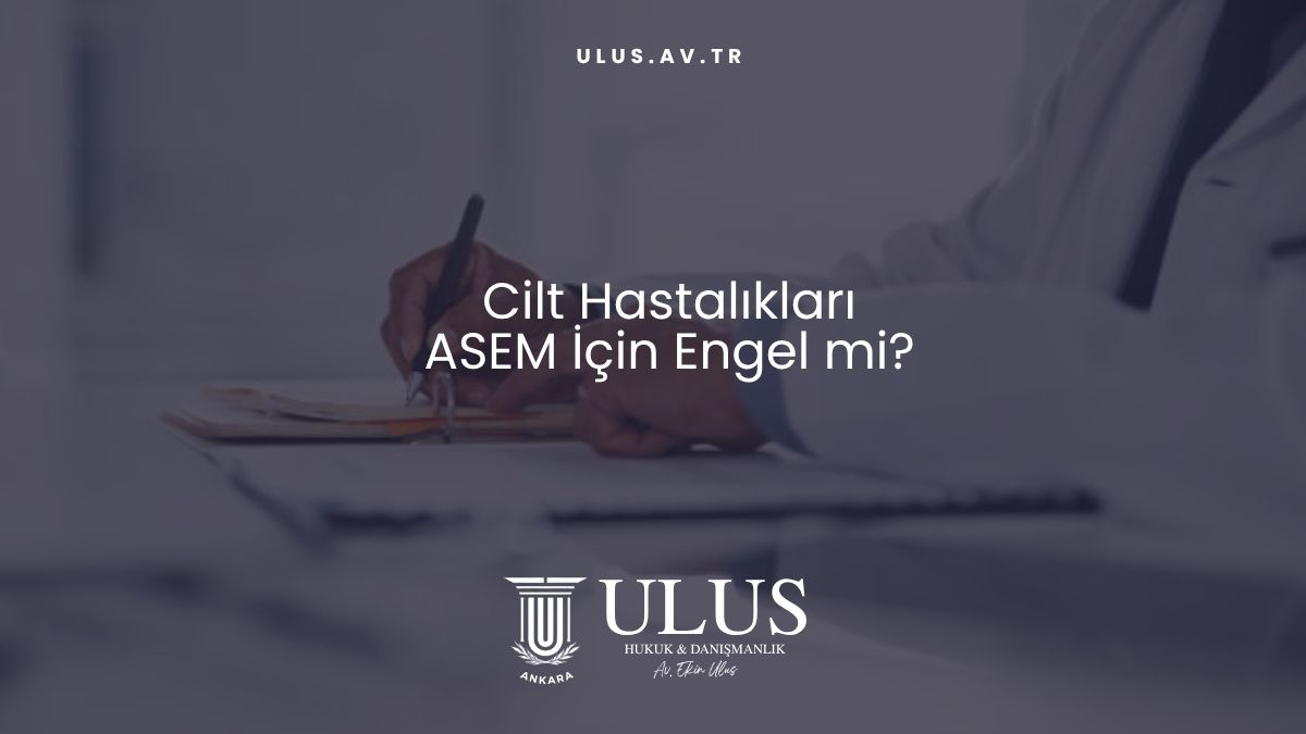Cilt Hastalıkları ASEM İçin Engel mi?