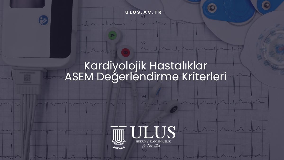 Kardiyolojik Hastalıklar ASEM Değerlendirme Kriterleri