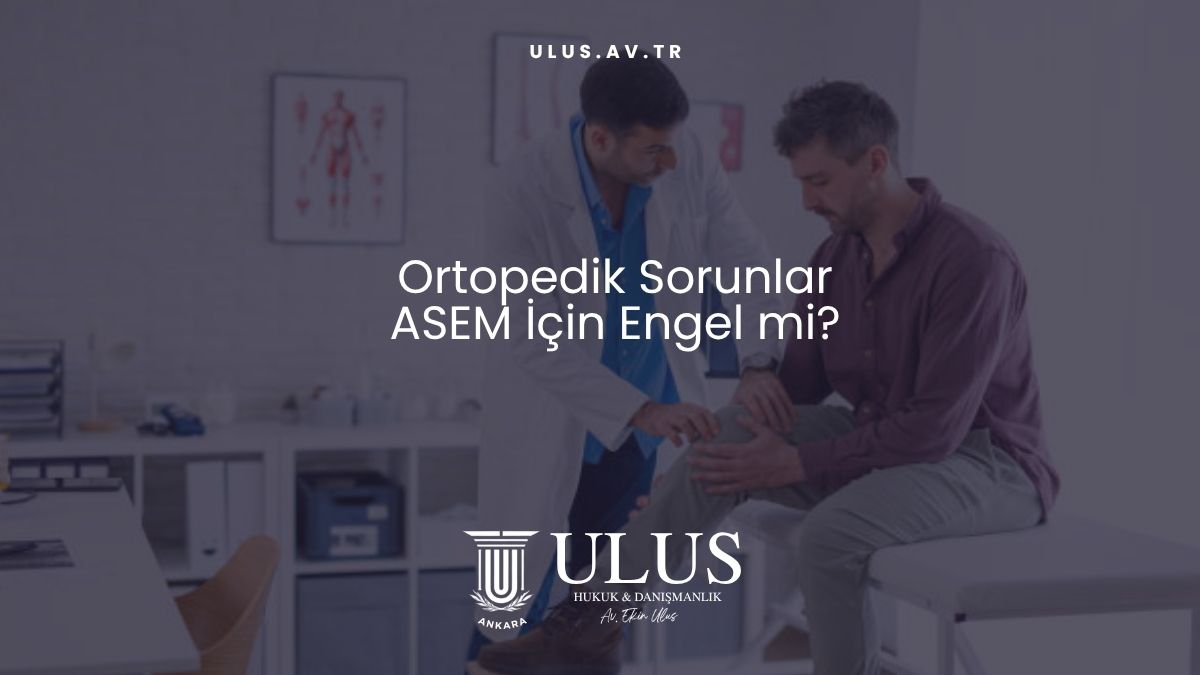 Ortopedik Sorunlar ASEM İçin Engel mi?
