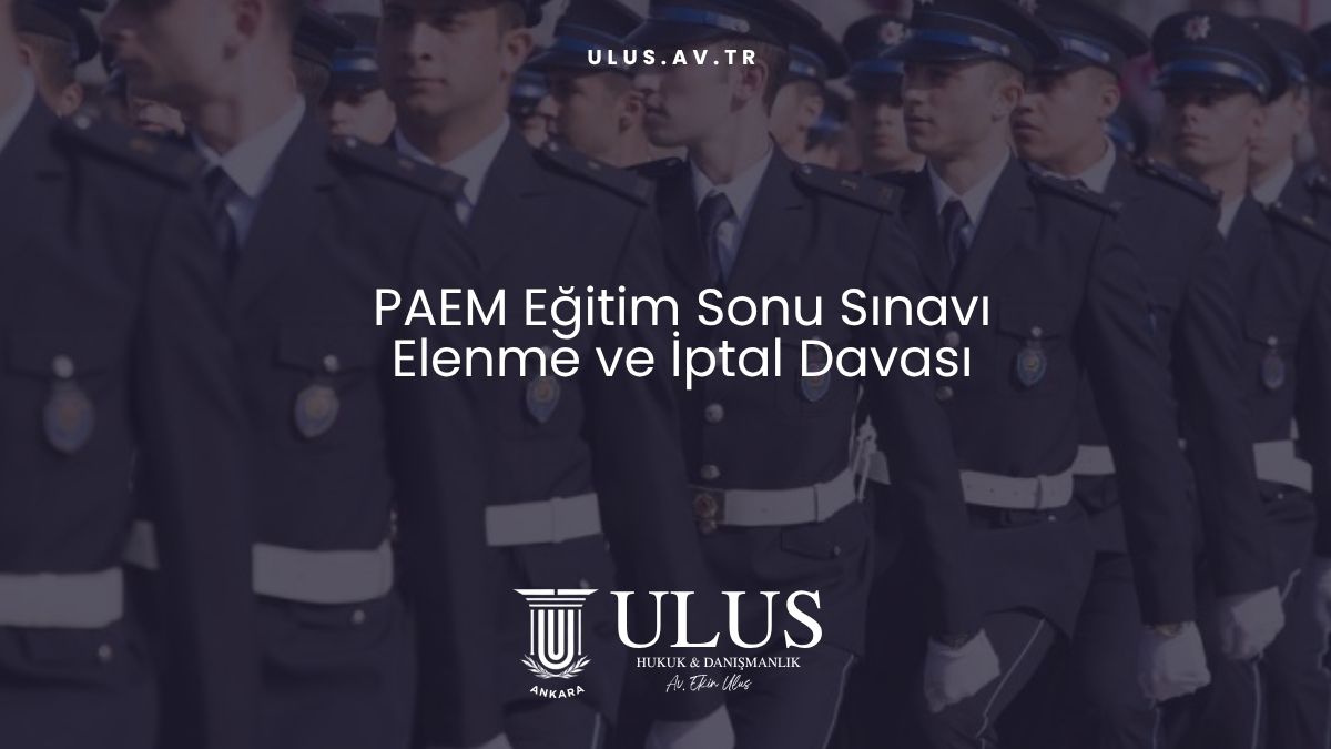 PAEM Eğitim Sonu Sınavı Elenme ve İptal Davası