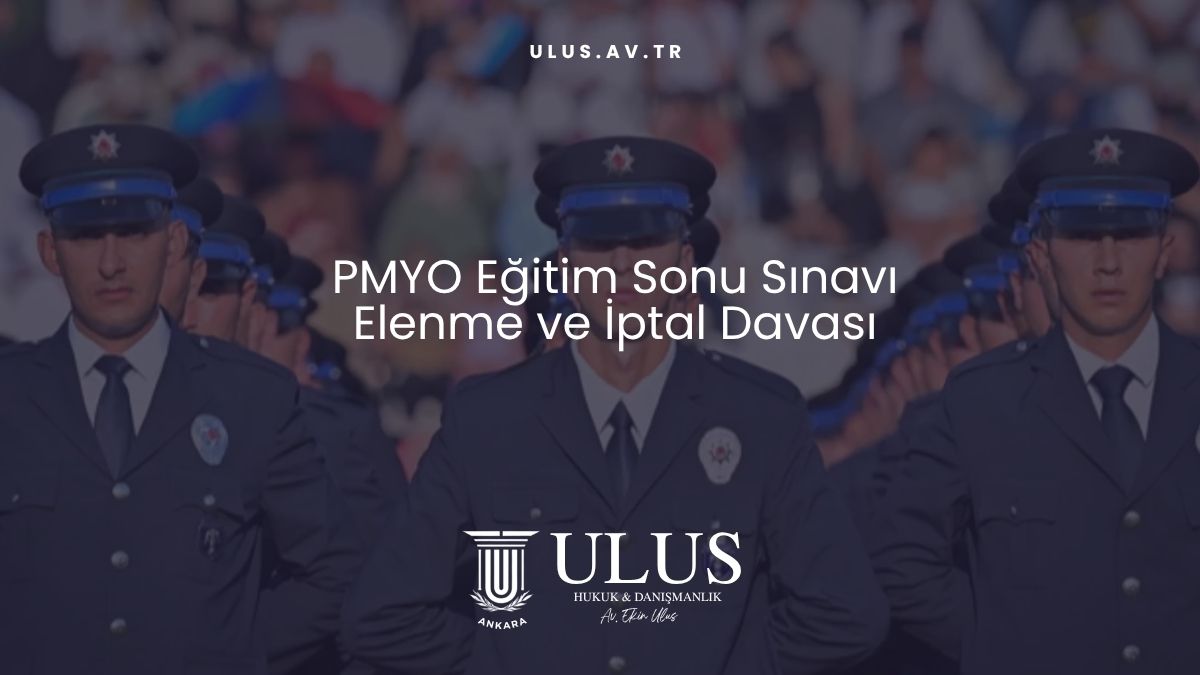 PMYO Eğitim Sonu Sınavı Elenme ve İptal Davası