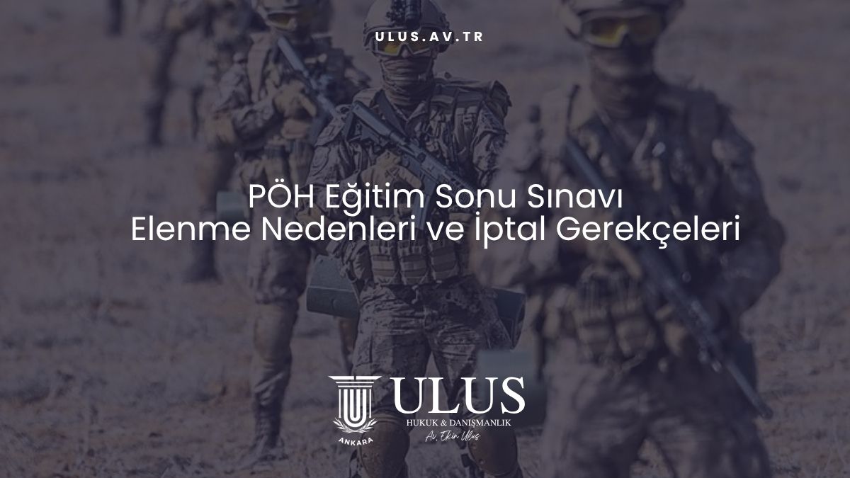 PÖH Eğitim Sonu Sınavı Elenme Nedenleri ve İptal Gerekçeleri