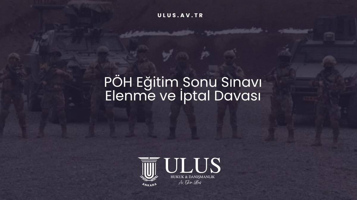 PÖH Eğitim Sonu Sınavı Elenme ve İptal Davası