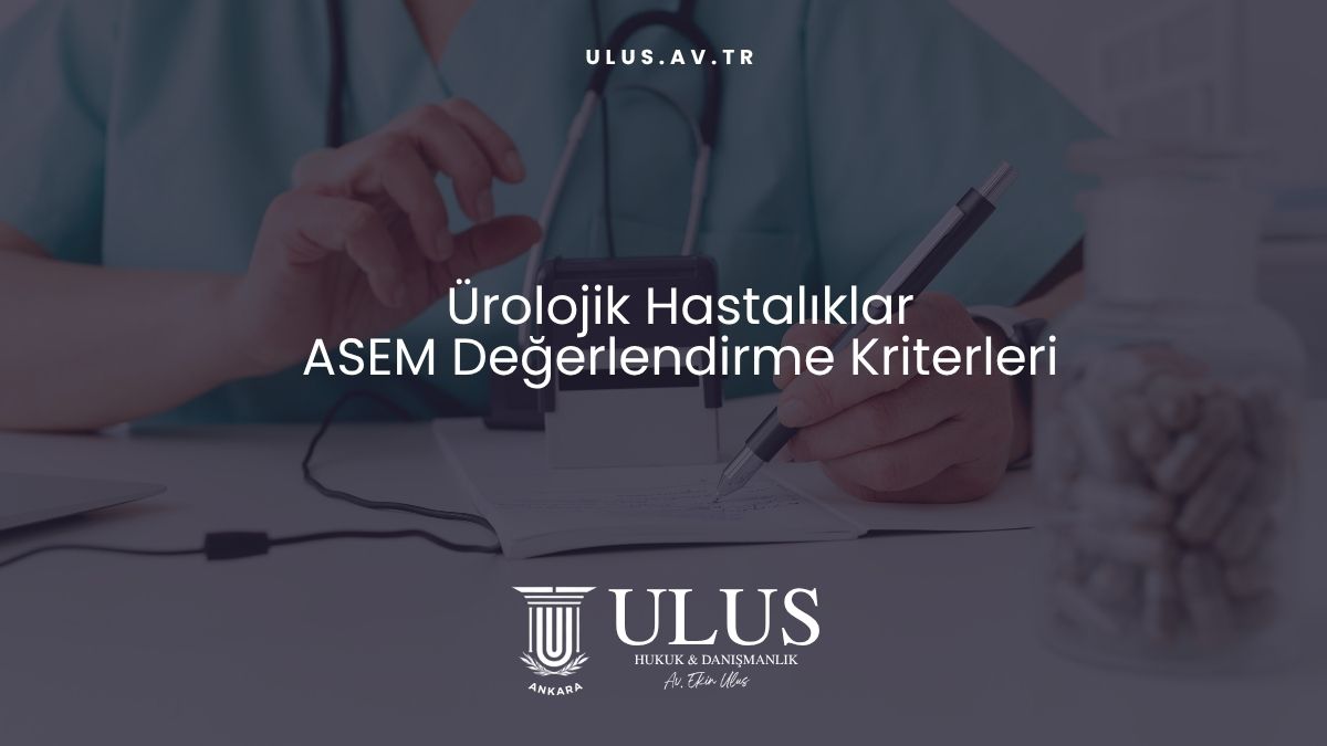 Ürolojik Hastalıklar ASEM Değerlendirme Kriterleri